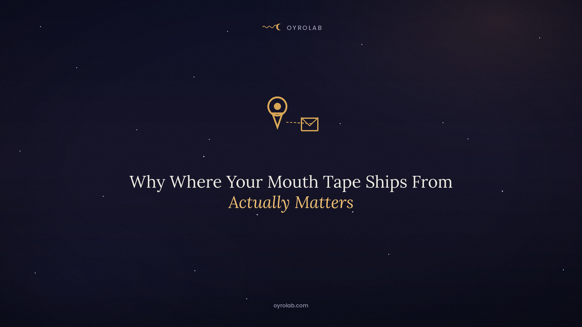 Why Where Your Mouth Tape Ships From Actually Matters