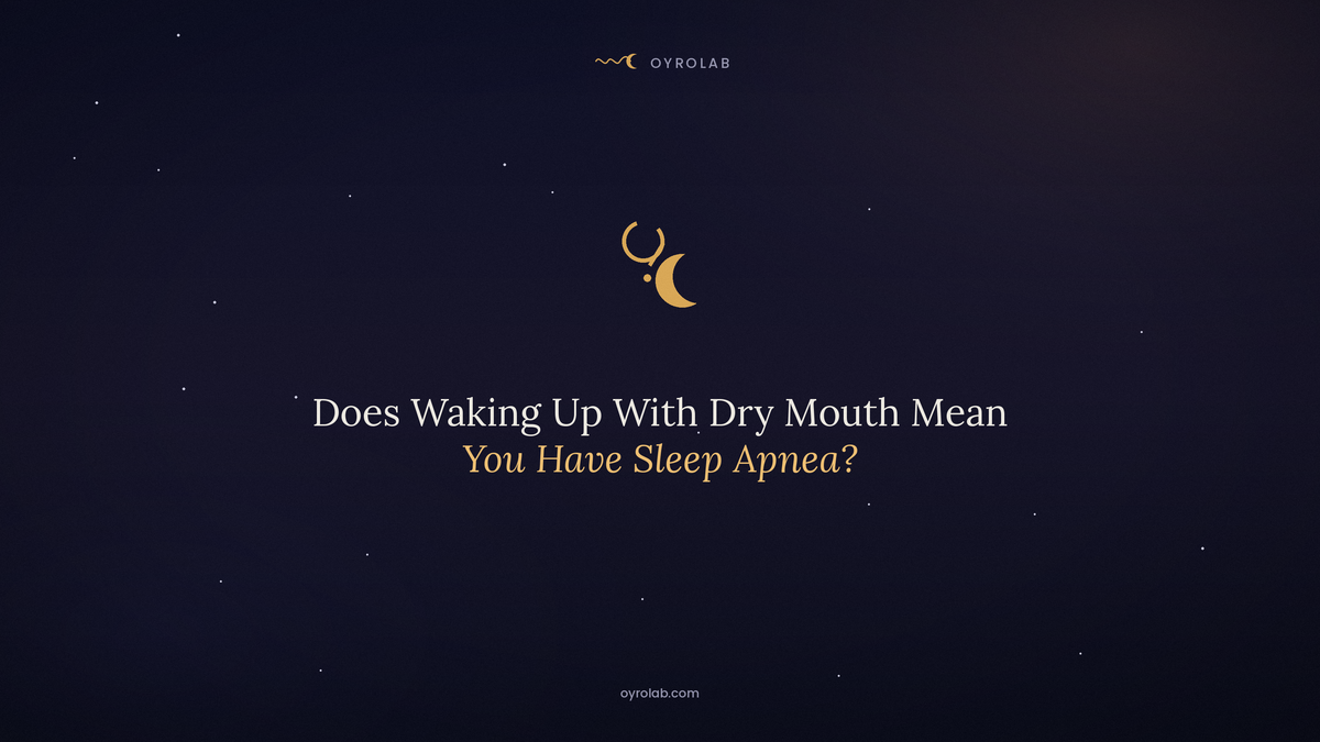 Does Waking Up With Dry Mouth Mean You Have Sleep Apnea?