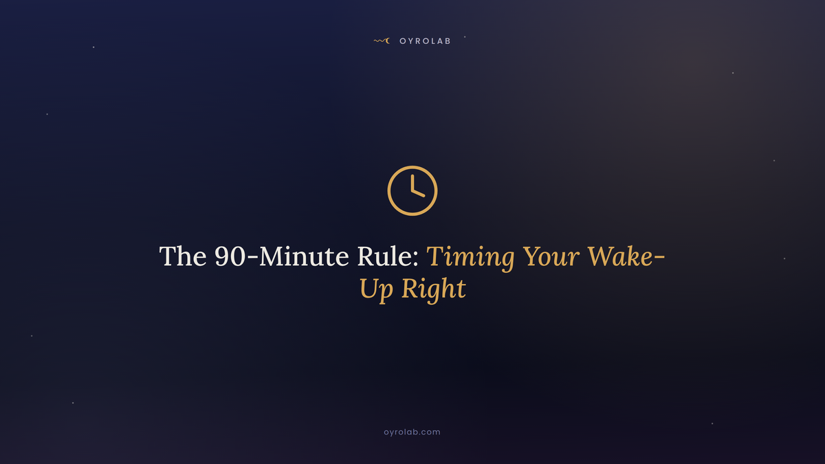 The 90-Minute Rule: Timing Your Wake-Up Right
