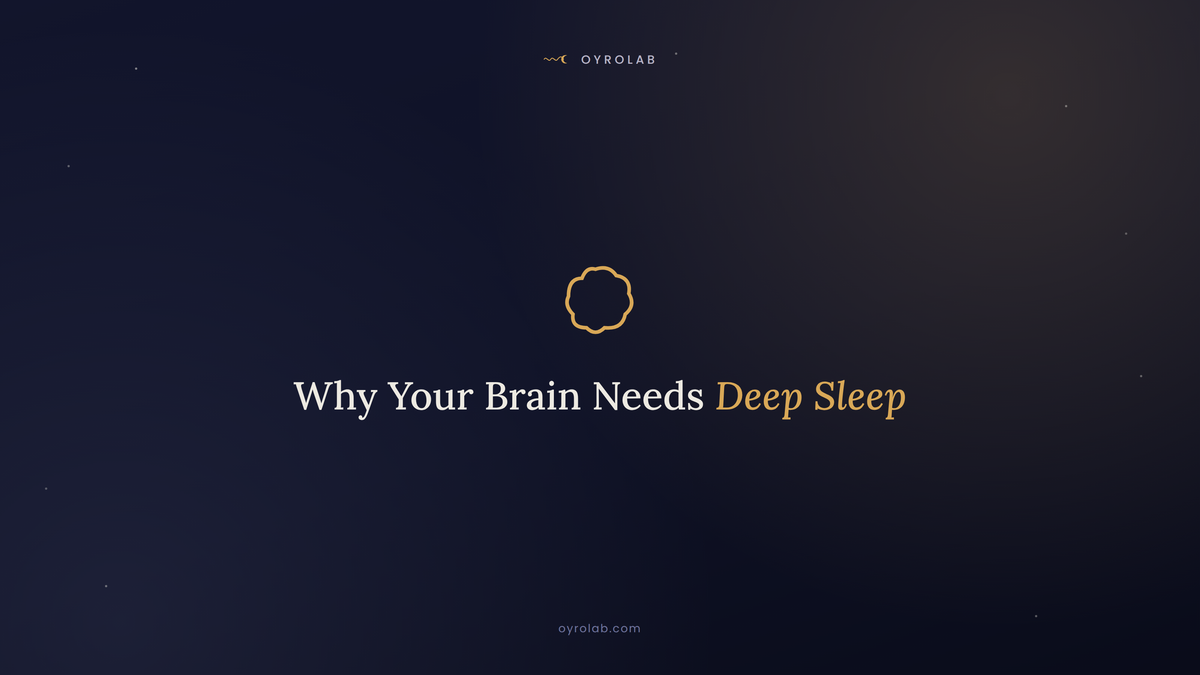 Why Your Brain Needs Deep Sleep (Even If You Don't Remember It)