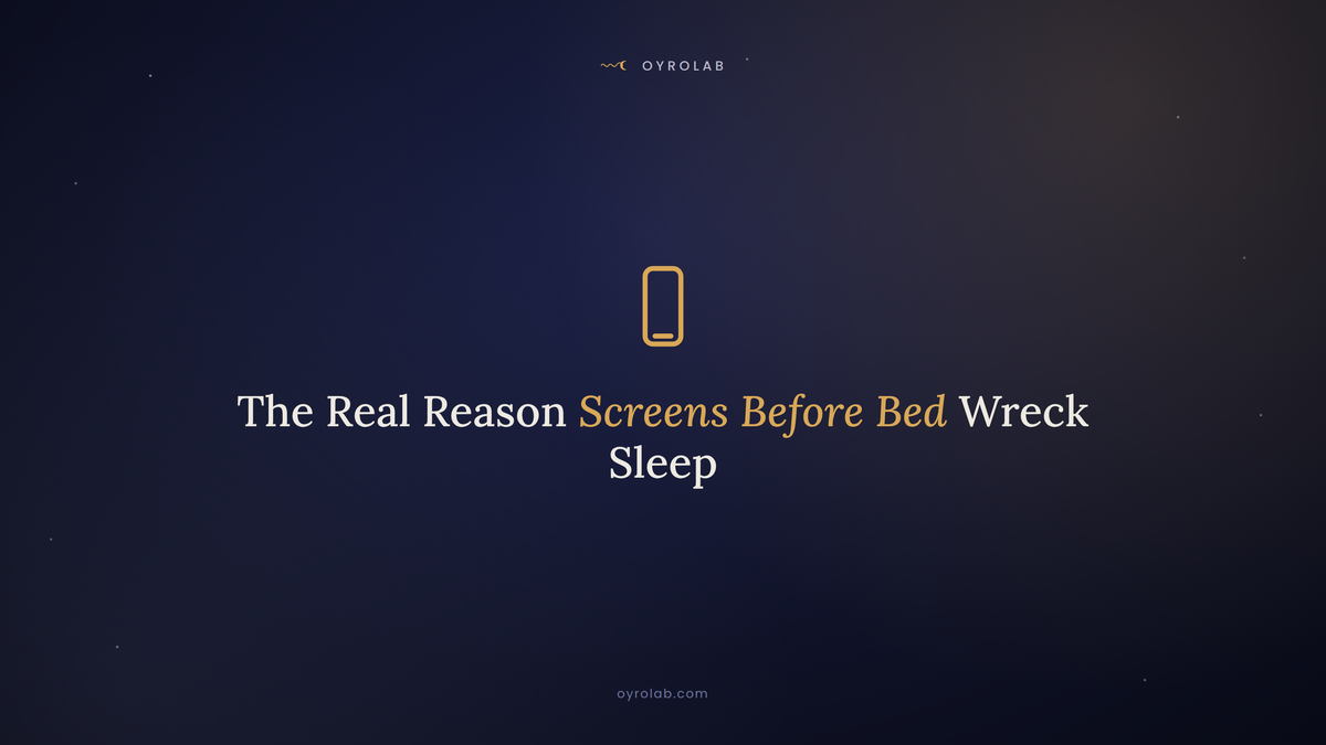 The Real Reason Screens Before Bed Wreck Your Sleep
