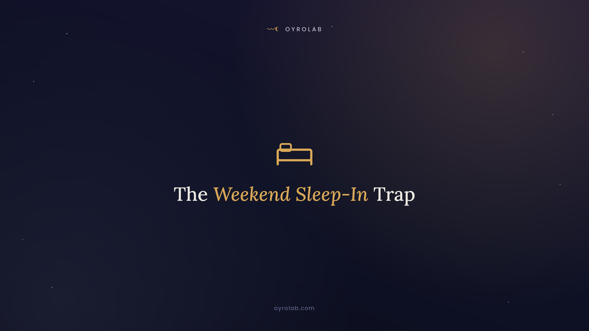 The Weekend Sleep-In Trap