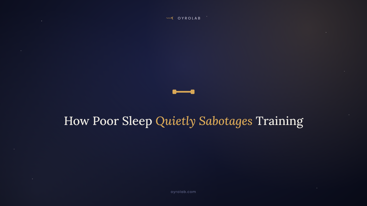 How Poor Sleep Quietly Sabotages Your Training